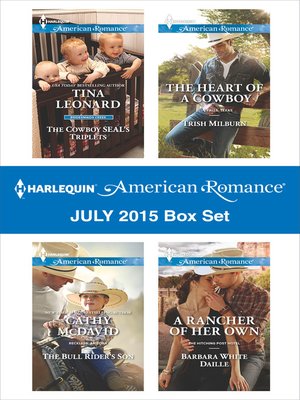 cover image of Harlequin American Romance July 2015 Box Set: The Cowboy SEAL's Triplets\The Bull Rider's Son\The Heart of a Cowboy\A Rancher of Her Own